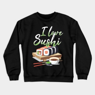 I Love Sushi yummy Wasabi Crewneck Sweatshirt